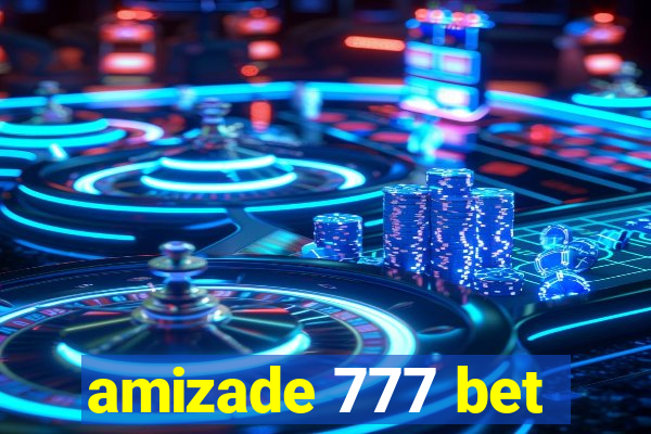 amizade 777 bet